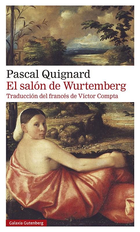 EL SALÓN DE WURTEMBERG | 9788418526350 | QUIGNARD, PASCAL | Llibreria La Font de Mimir - Llibreria online Barcelona - Comprar llibres català i castellà