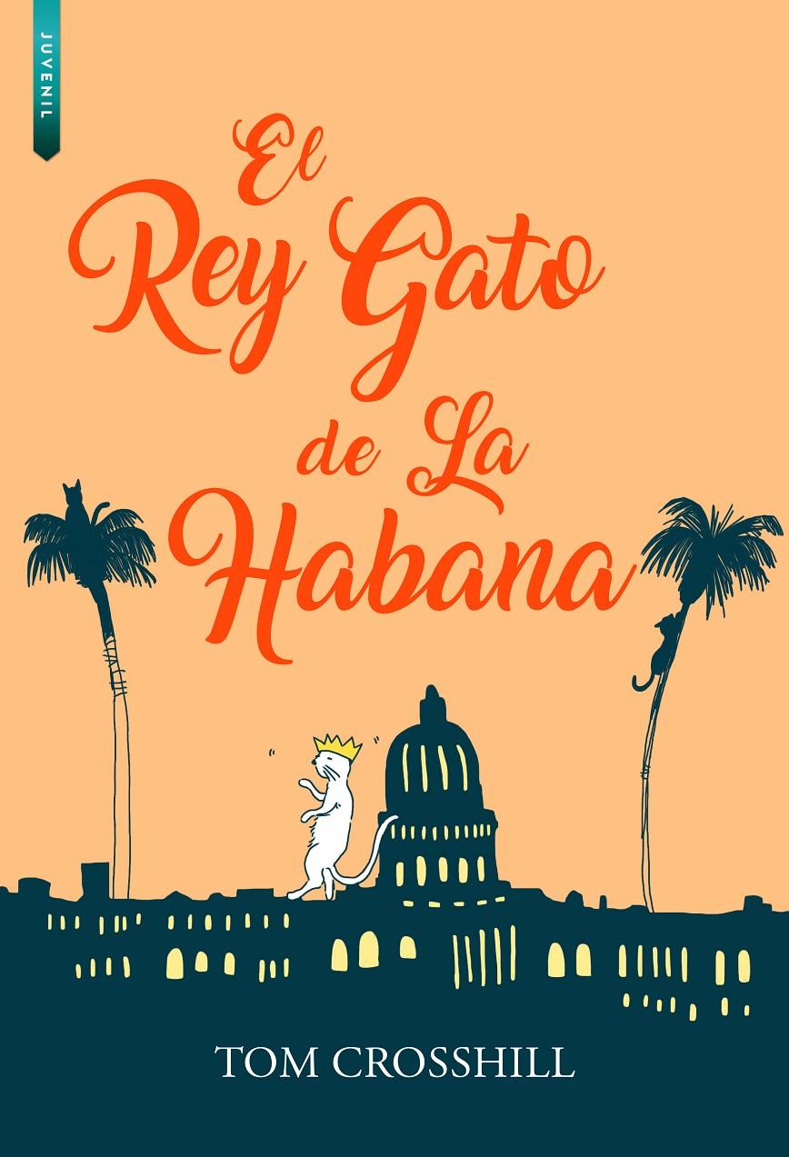 EL REY GATO DE LA HABANA | 9788416973064 | CROSSHILL, TOM | Llibreria La Font de Mimir - Llibreria online Barcelona - Comprar llibres català i castellà