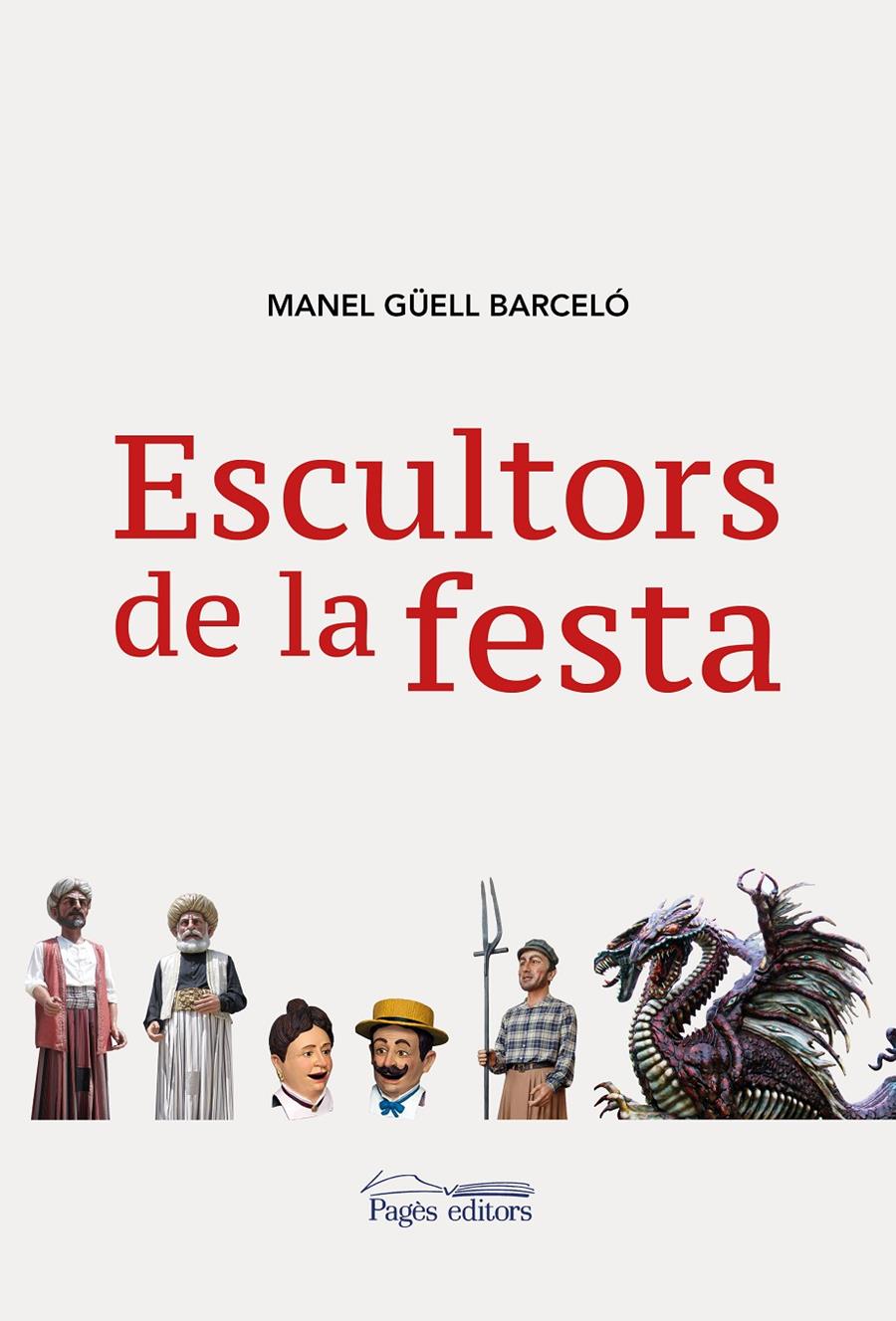 ESCULTORS DE LA FESTA | 9788413030548 | GÜELL BARCELÓ, MANEL | Llibreria La Font de Mimir - Llibreria online Barcelona - Comprar llibres català i castellà