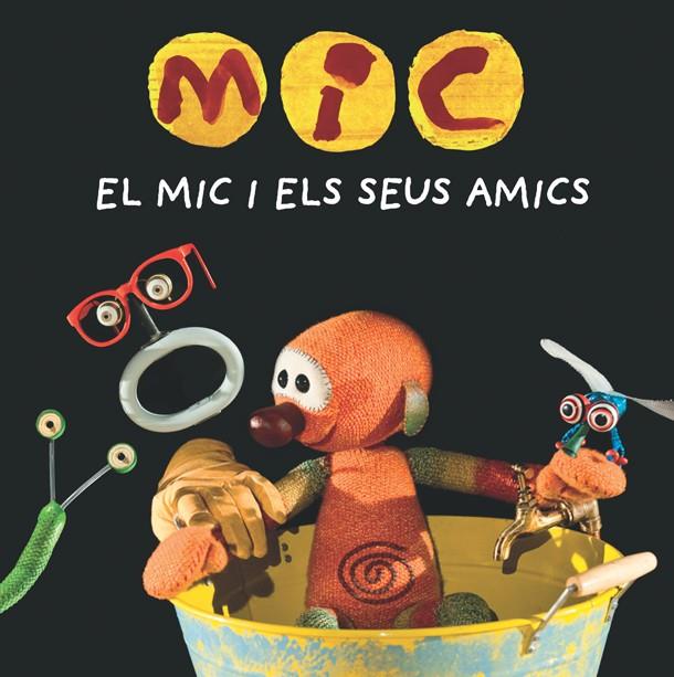MIC. EL MIC I ELS SEUS AMICS | 9788424665340 | Llibreria La Font de Mimir - Llibreria online Barcelona - Comprar llibres català i castellà