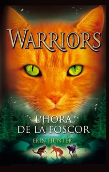 WARRIORS 6 L' HORA DE LA FOSCOR | 9788424649357 | HUNTER, ERIN | Llibreria La Font de Mimir - Llibreria online Barcelona - Comprar llibres català i castellà
