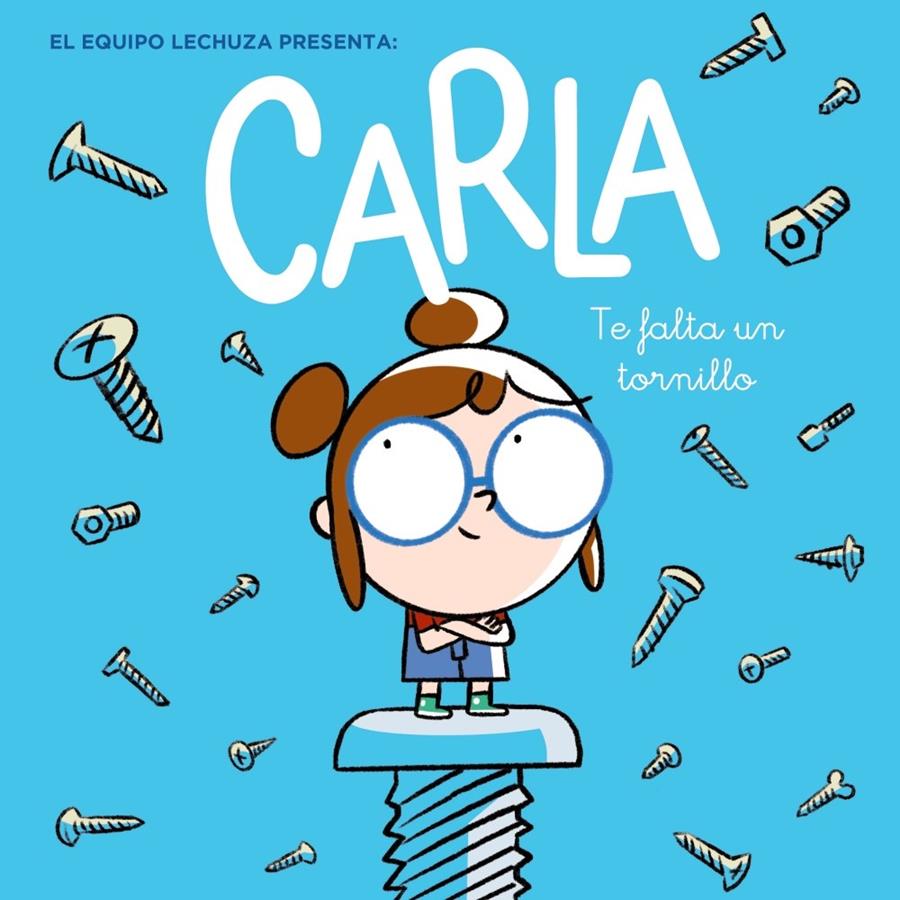 CARLA, TE FALTA UN TORNILLO | 9788469866887 | LECHUZA, EQUIPO | Llibreria La Font de Mimir - Llibreria online Barcelona - Comprar llibres català i castellà