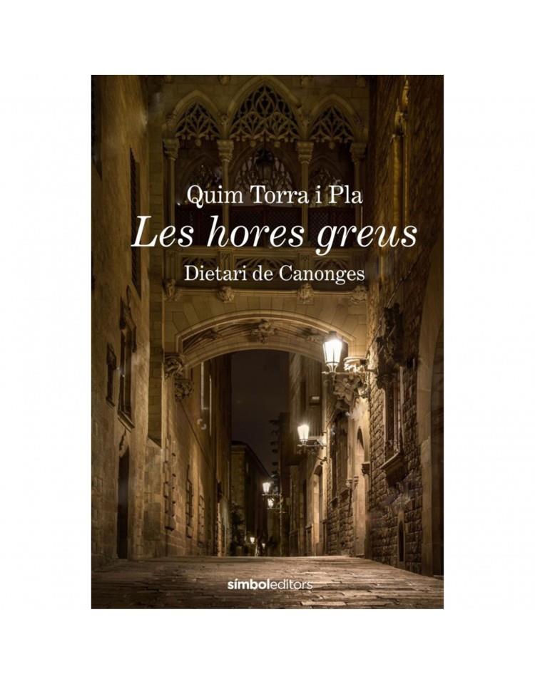 LES HORES GREUS | 9788415315988 | TORRA, QUIM | Llibreria La Font de Mimir - Llibreria online Barcelona - Comprar llibres català i castellà