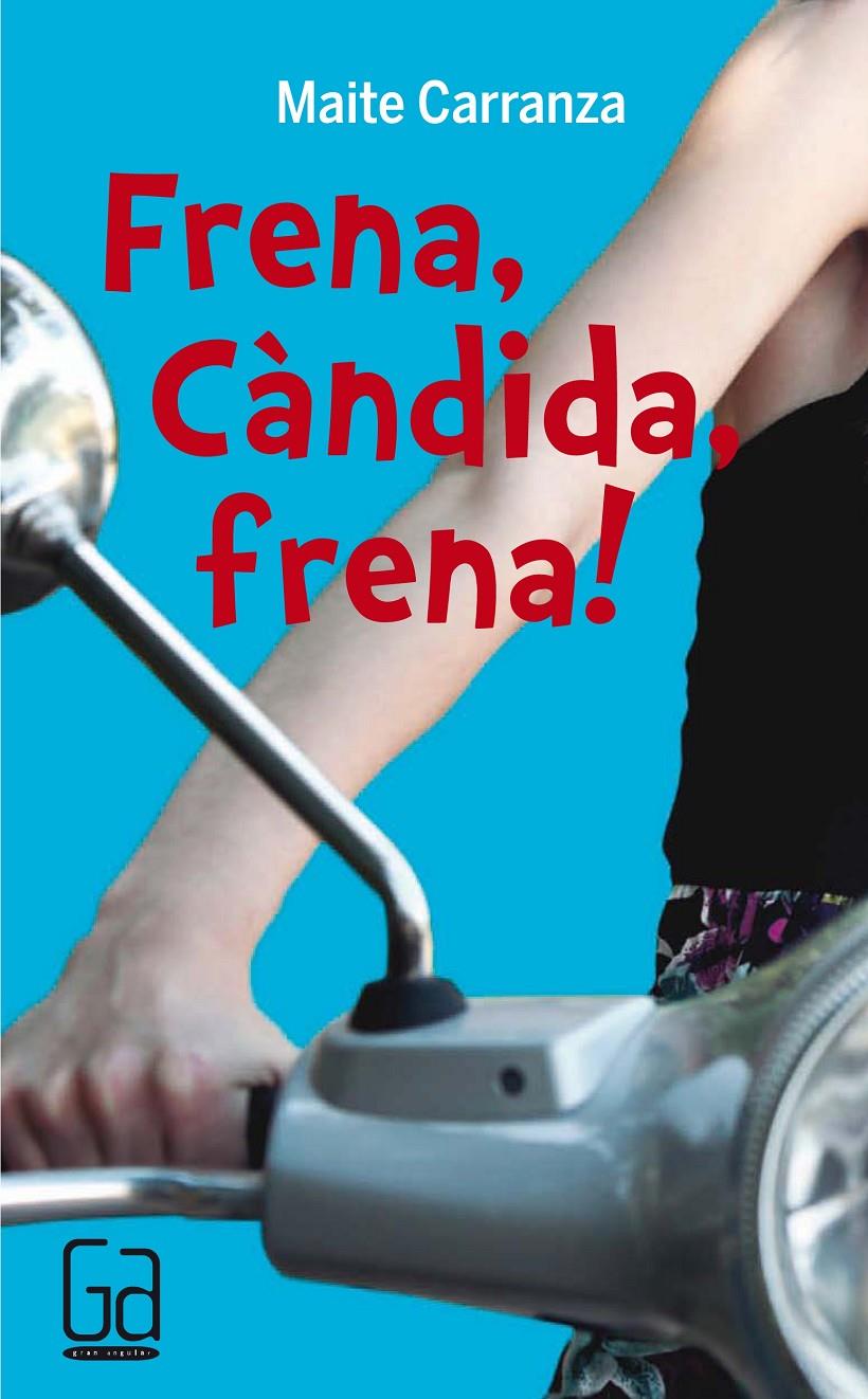C-GA. 50 FRENA,CANDIDA,FRENA! | 9788466139861 | CARRANZA, MAITE | Llibreria La Font de Mimir - Llibreria online Barcelona - Comprar llibres català i castellà