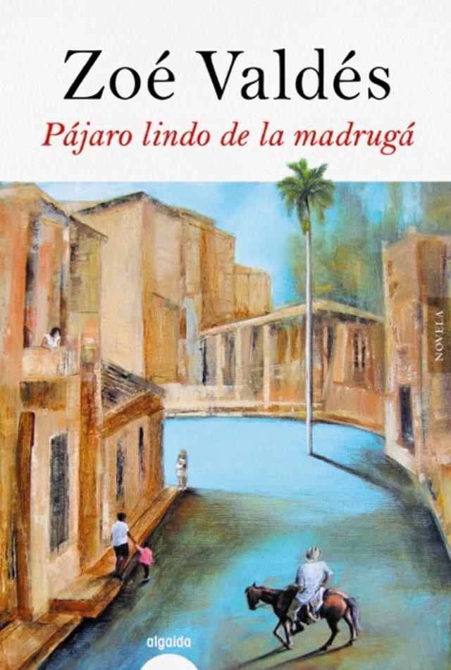 PÁJARO LINDO DE LA MADRUGÁ | 9788491891499 | VALDÉS, ZOÉ | Llibreria La Font de Mimir - Llibreria online Barcelona - Comprar llibres català i castellà