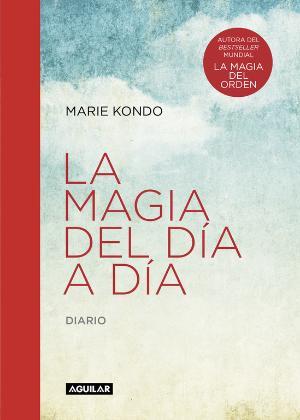 LA MAGIA DEL DÍA A DÍA (LA MAGIA DEL ORDEN) | 9788403516083 | MARIE KONDO | Llibreria La Font de Mimir - Llibreria online Barcelona - Comprar llibres català i castellà