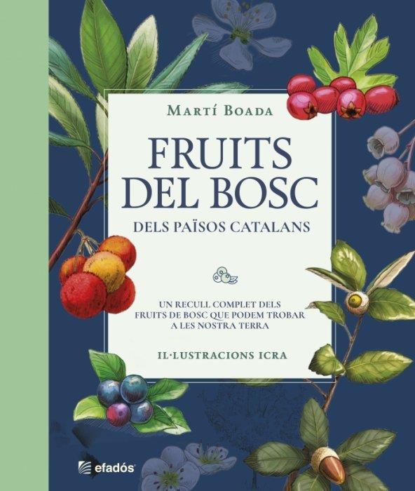 FRUITS DEL BOSC DELS PAÏSOS CATALANS | 9788419736468 | BOADA, MARTÍ | Llibreria La Font de Mimir - Llibreria online Barcelona - Comprar llibres català i castellà