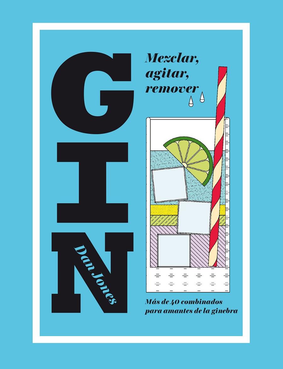 GIN: MEZCLAR, AGITAR, REMOVER | 9788416407453 | JONES, DAN | Llibreria La Font de Mimir - Llibreria online Barcelona - Comprar llibres català i castellà