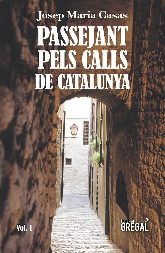 PASSEJANT PELS CALLS DE CATALUNYA (VOL. I) | 9788417082789 | CASAS MORENO, JOSEP MARIA | Llibreria La Font de Mimir - Llibreria online Barcelona - Comprar llibres català i castellà