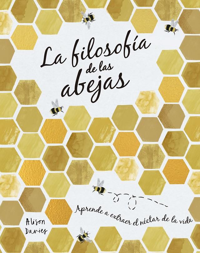 LA FILOSOFÍA DE LAS ABEJAS | 9788448027261 | DAVIES, ALISON | Llibreria La Font de Mimir - Llibreria online Barcelona - Comprar llibres català i castellà