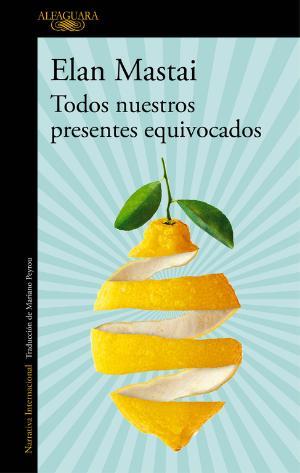 TODOS NUESTROS PRESENTES EQUIVOCADOS | 9788420428109 | ELAN MASTAI | Llibreria La Font de Mimir - Llibreria online Barcelona - Comprar llibres català i castellà