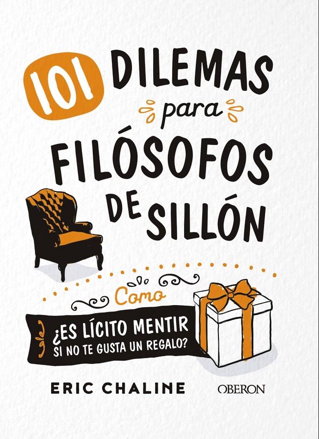 101 DILEMAS PARA FILÓSOFOS DE SILLÓN | 9788441541801 | CHALINE, ERIC | Llibreria La Font de Mimir - Llibreria online Barcelona - Comprar llibres català i castellà