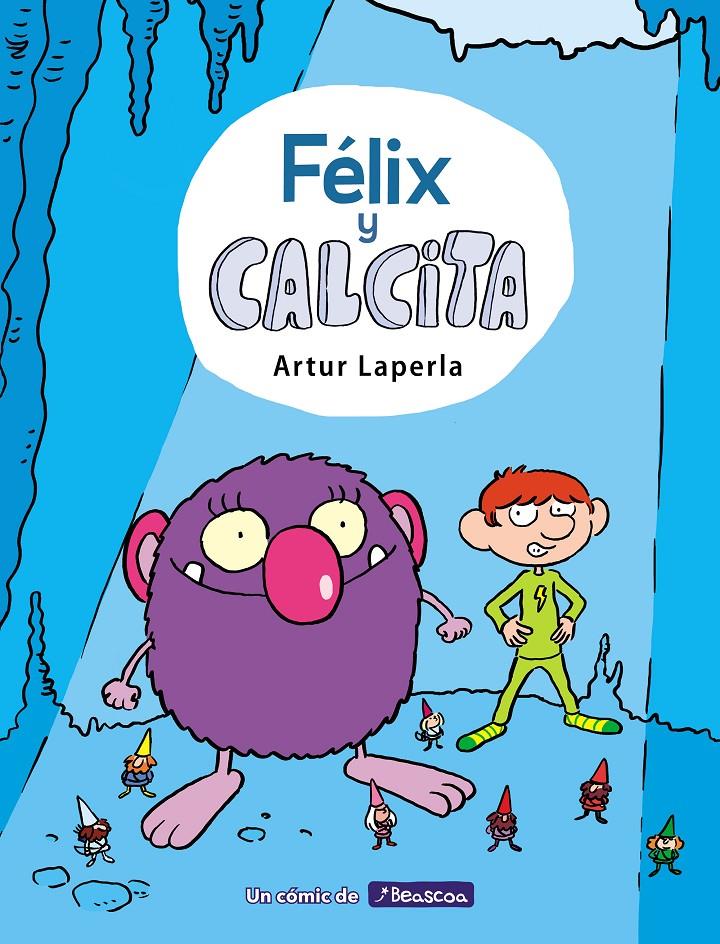 FÉLIX Y CALCITA (FÉLIX Y CALCITA 1) | 9788448854355 | LAPERLA, ARTUR | Llibreria La Font de Mimir - Llibreria online Barcelona - Comprar llibres català i castellà