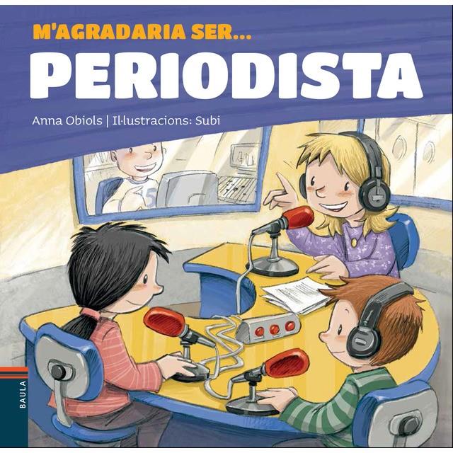 M'AGRADARIA SER ... PERIODISTA | 9788447936199 | OBIOLS LLOPART, ANNA | Llibreria La Font de Mimir - Llibreria online Barcelona - Comprar llibres català i castellà