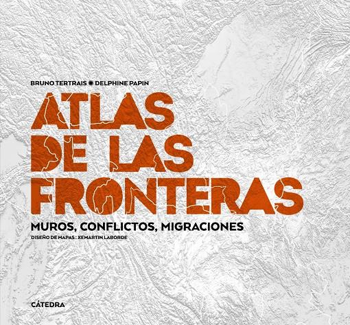ATLAS DE LAS FRONTERAS | 9788437638980 | TERTRAIS, BRUNO/PAPIN, DELPHINE | Llibreria La Font de Mimir - Llibreria online Barcelona - Comprar llibres català i castellà