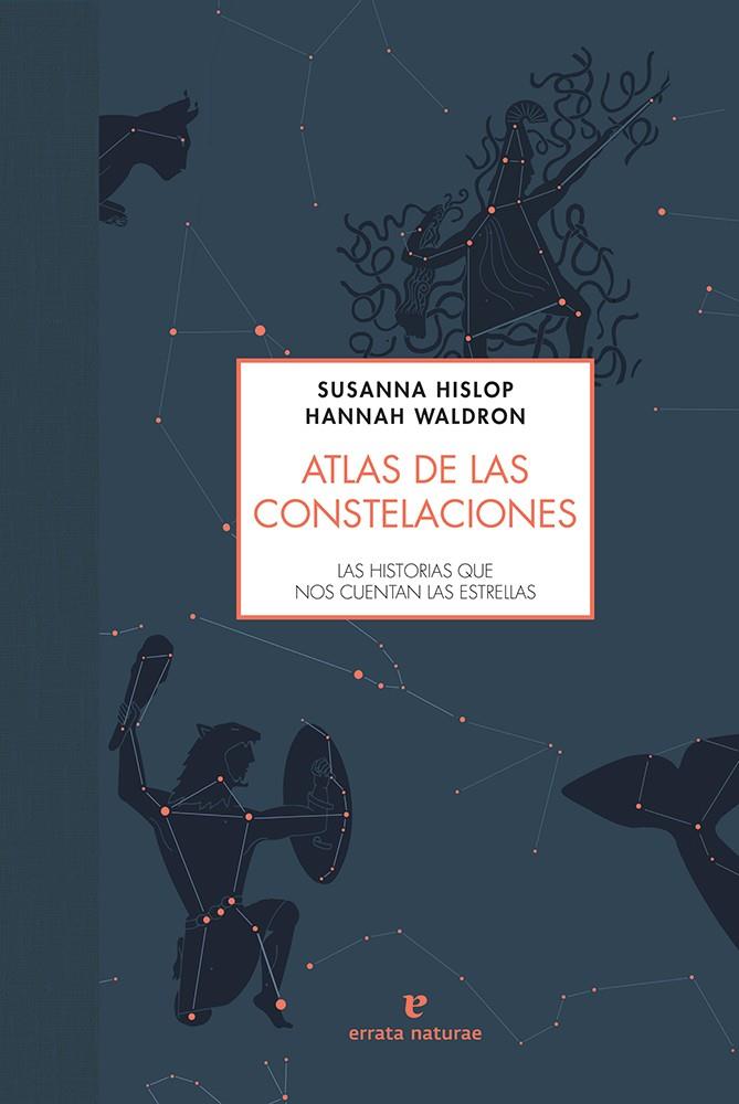 ATLAS DE LAS CONSTELACIONES | 9788416544493 | HISLOP, SUSANNA | Llibreria La Font de Mimir - Llibreria online Barcelona - Comprar llibres català i castellà