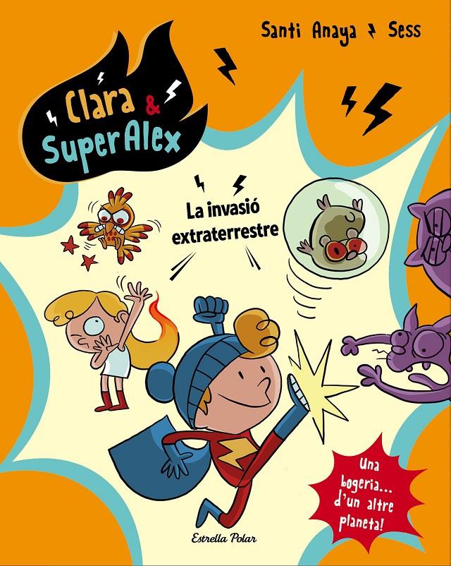 CLARA & SUPERÀLEX. LA INVASIÓ EXTRATERRESTRE | 9788491373803 | ANAYA, SANTI | Llibreria La Font de Mimir - Llibreria online Barcelona - Comprar llibres català i castellà