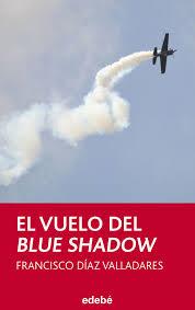 VUELO DEL BLUE SHADOW, EL | 9788468309521 | DÍAZ VALLADARES, FRANCISCO | Llibreria La Font de Mimir - Llibreria online Barcelona - Comprar llibres català i castellà
