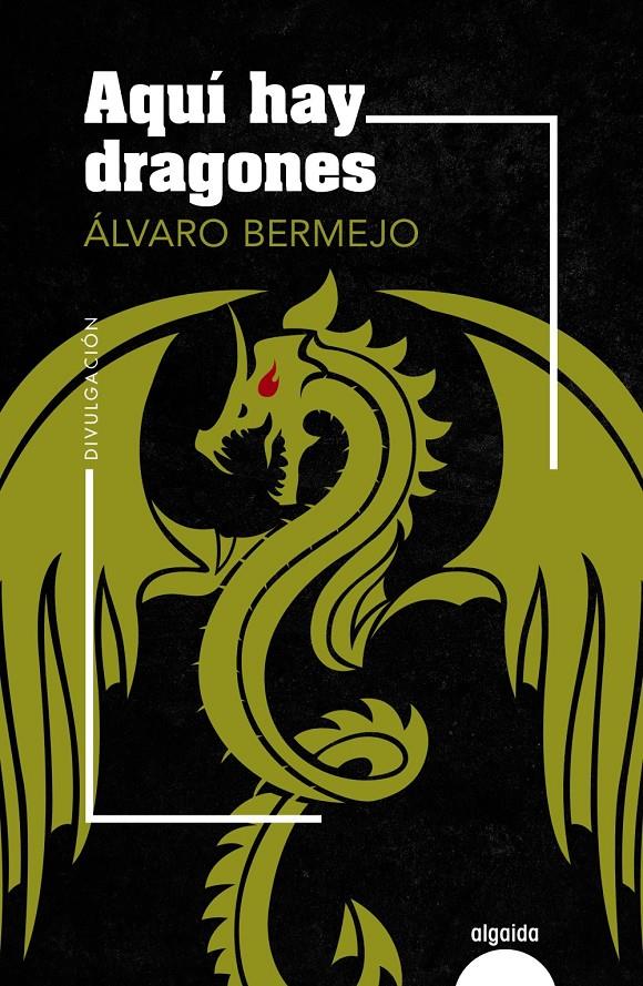 AQUÍ HAY DRAGONES | 9788491895817 | BERMEJO, ÁLVARO | Llibreria La Font de Mimir - Llibreria online Barcelona - Comprar llibres català i castellà
