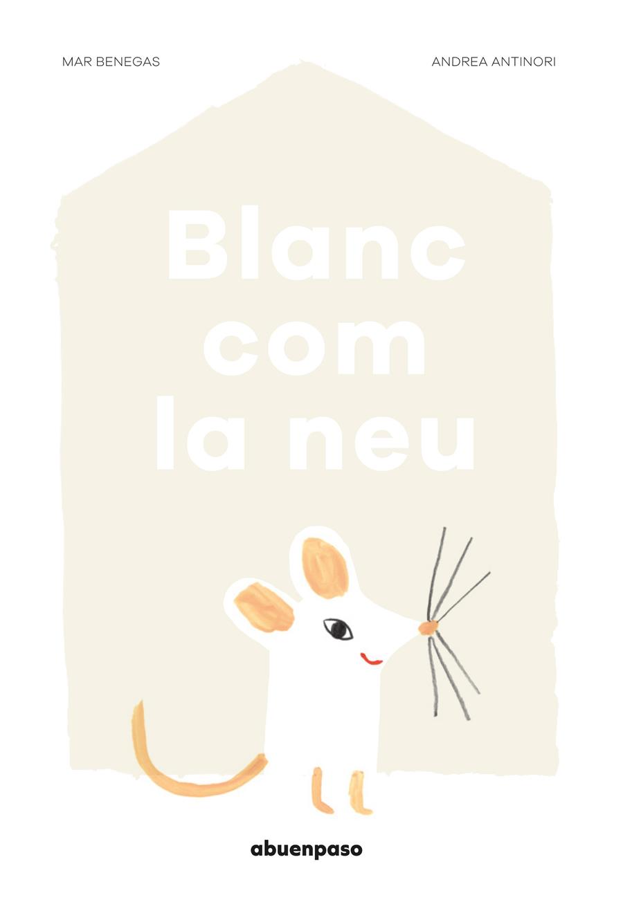 BLANC COM LA NEU | 9788494744631 | BENEGAS ORTIZ, MAR | Llibreria La Font de Mimir - Llibreria online Barcelona - Comprar llibres català i castellà