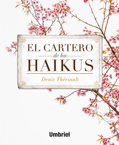 EL CARTERO DE LOS HAIKUS | 9788492915743 | THÉRIAULT, DENIS | Llibreria La Font de Mimir - Llibreria online Barcelona - Comprar llibres català i castellà