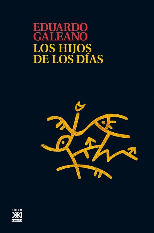 LOS HIJOS DE LOS DIAS | 9788432316272 | GALEANO, EDUARDO | Llibreria La Font de Mimir - Llibreria online Barcelona - Comprar llibres català i castellà