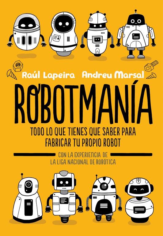 ROBOTMANÍA | 9788416712885 | LAPEIRA, RAÚL/MARSAL, ANDREU | Llibreria La Font de Mimir - Llibreria online Barcelona - Comprar llibres català i castellà