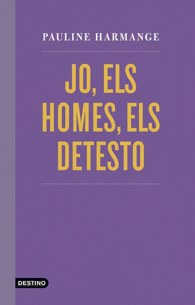 JO, ELS HOMES, ELS DETESTO | 9788497103060 | HARMANGE, PAULINE | Llibreria La Font de Mimir - Llibreria online Barcelona - Comprar llibres català i castellà