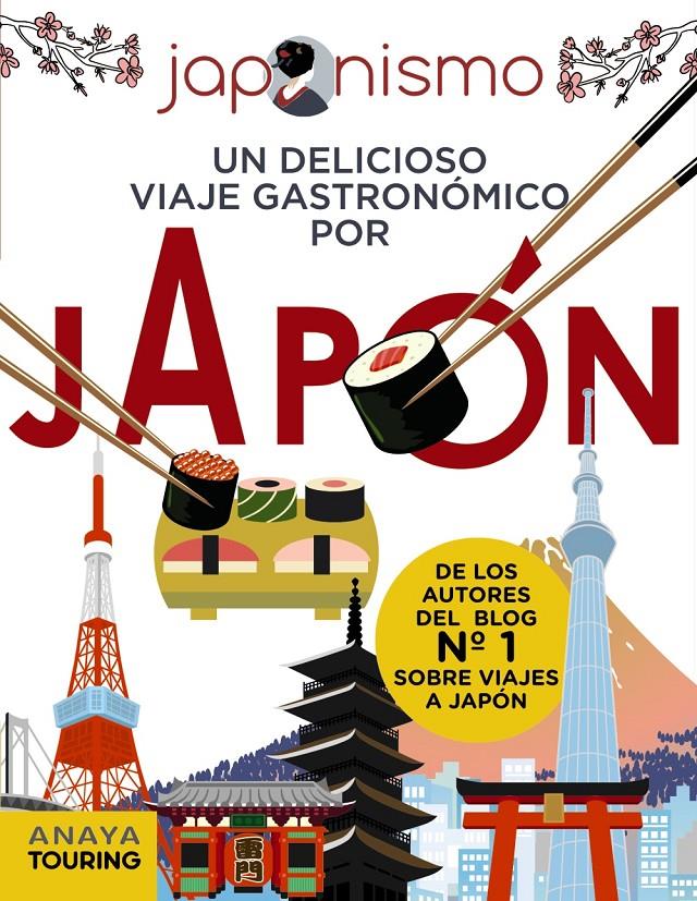 JAPONISMO. UN DELICIOSO VIAJE GASTRONÓMICO POR JAPÓN | 9788491583073 | RODRÍGUEZ GÓMEZ, LUIS ANTONIO/TOMÀS AVELLANA, LAURA | Llibreria La Font de Mimir - Llibreria online Barcelona - Comprar llibres català i castellà