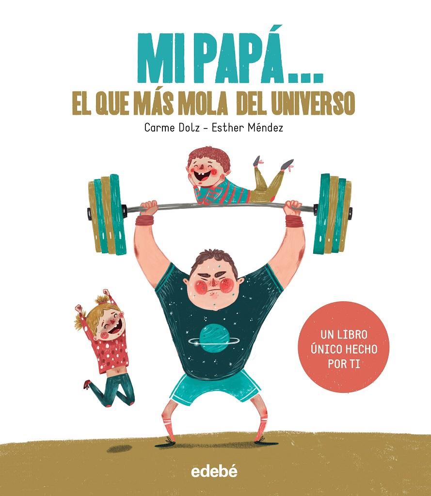 MI PAPÁ: EL QUE MÁS MOLA DEL UNIVERSO | 9788468334240 | DOLZ PEIDRÓ, CARME | Llibreria La Font de Mimir - Llibreria online Barcelona - Comprar llibres català i castellà