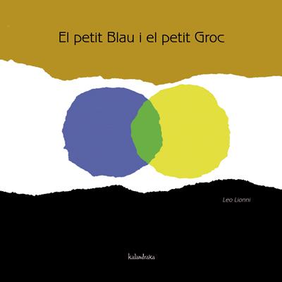 EL PETIT BLAU I EL PETIT GROC | 9788484648116 | LIONNI, LEO | Llibreria La Font de Mimir - Llibreria online Barcelona - Comprar llibres català i castellà