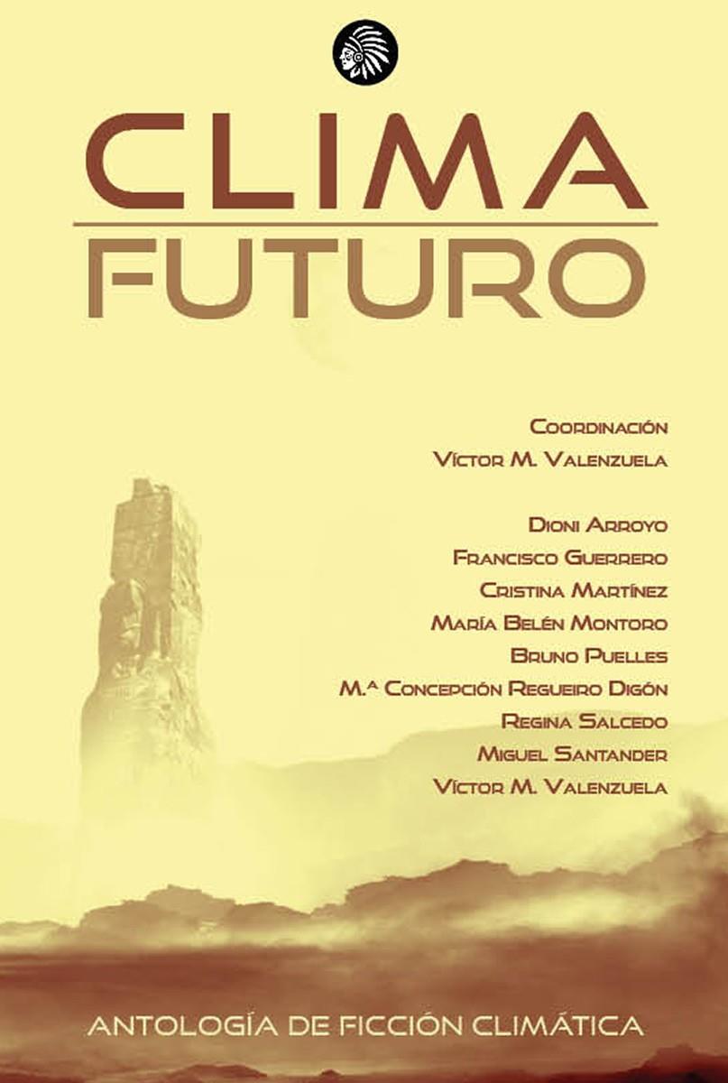 CLIMA FUTURO | 9788412382877 | VALENZUELA, VÍCTOR/ARROYO MERINO, DIONI/GUERRERO, FRANCISCO/MARTÍNEZ, CRISTINA/MONTORO, MARÍA BELÉN/ | Llibreria La Font de Mimir - Llibreria online Barcelona - Comprar llibres català i castellà