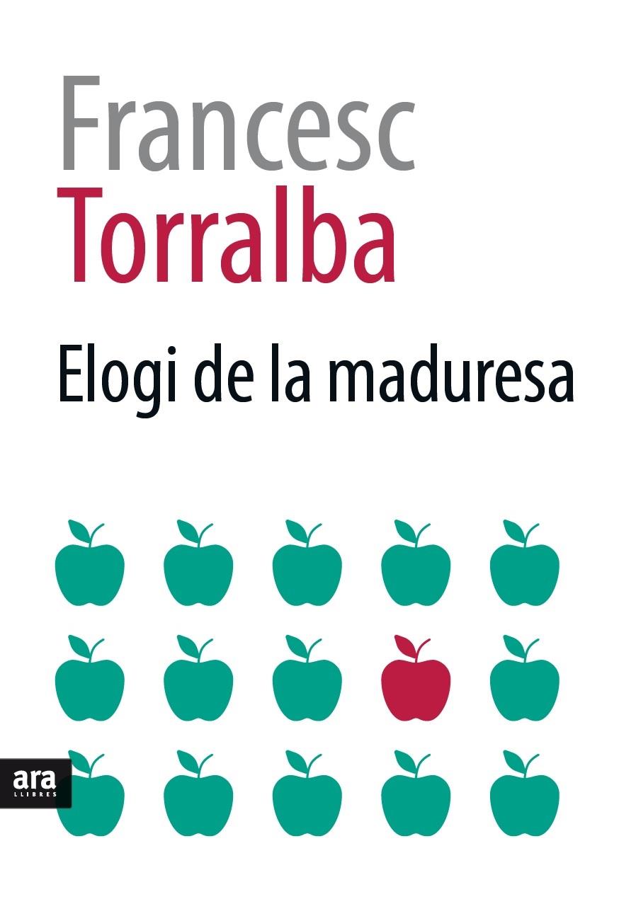 ELOGI DE LA MADURESA | 9788416915354 | TORRALBA I ROSSELLÓ, FRANCESC | Llibreria La Font de Mimir - Llibreria online Barcelona - Comprar llibres català i castellà