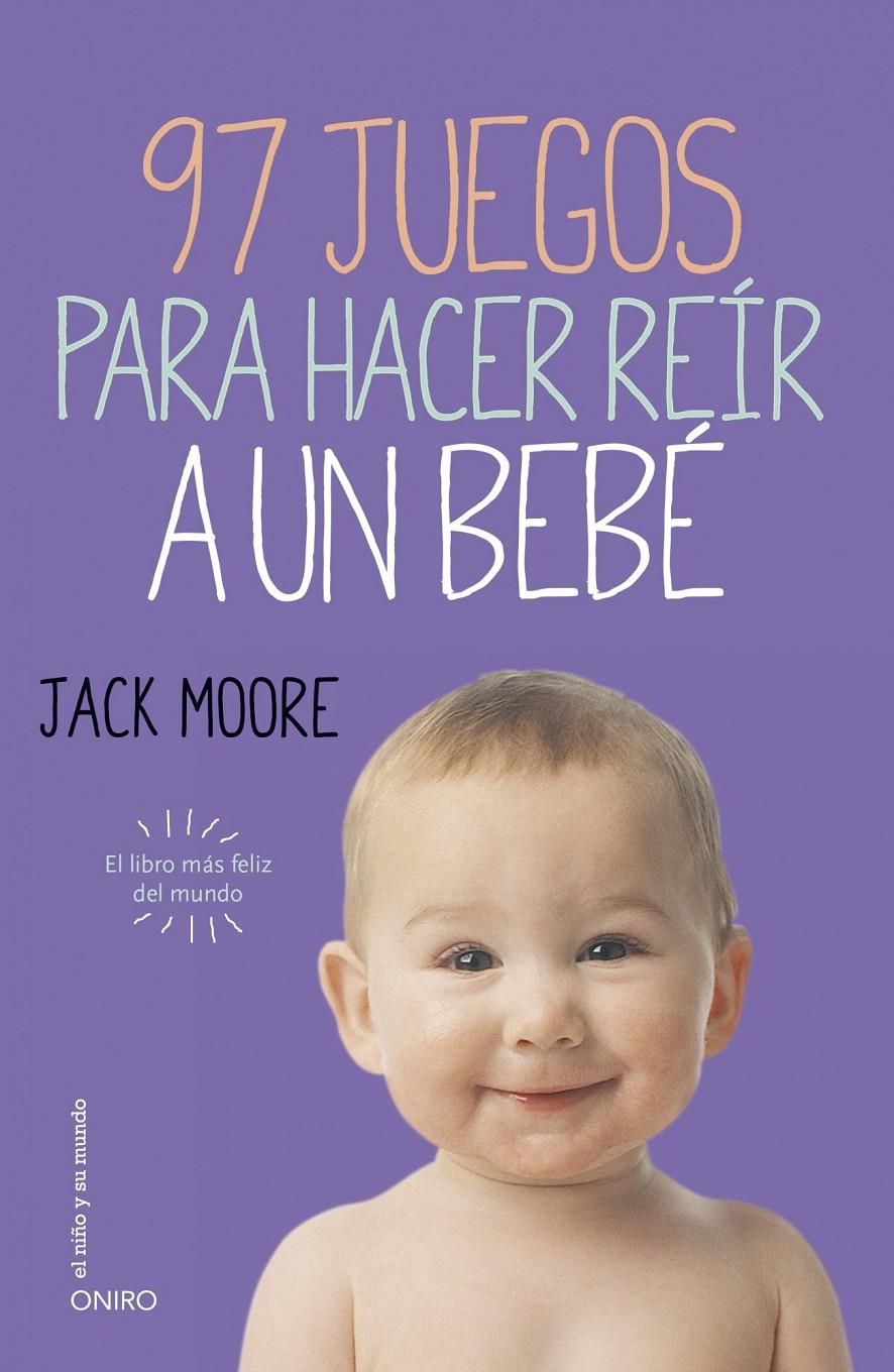 97 JUEGOS PARA HACER REÍR A UN BEBÉ | 9788497547413 | MOORE, JACK | Llibreria La Font de Mimir - Llibreria online Barcelona - Comprar llibres català i castellà