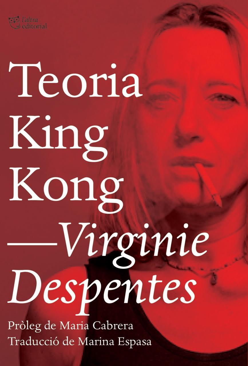 TEORIA KING KONG | 9788494782916 | DESPENTES, VIRGINIE | Llibreria La Font de Mimir - Llibreria online Barcelona - Comprar llibres català i castellà