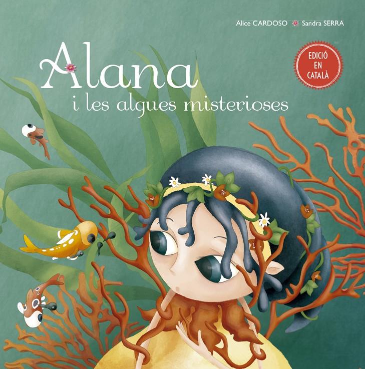 ALANA I LES ALGUES MISTERIOSES | 9788491451778 | CARDOSO, ALICE | Llibreria La Font de Mimir - Llibreria online Barcelona - Comprar llibres català i castellà