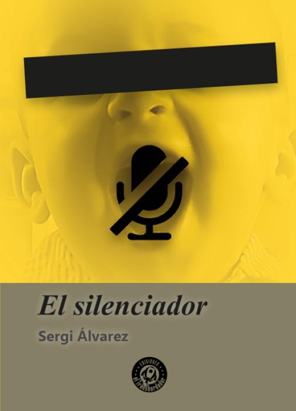 EL SILENCIADOR | 9788494677298 | SERGI ÁLVAREZ | Llibreria La Font de Mimir - Llibreria online Barcelona - Comprar llibres català i castellà