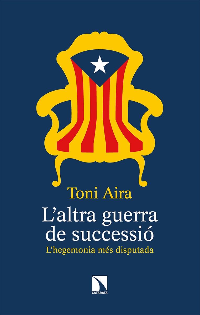 L’ALTRA GUERRA DE SUCCESSIÓ | 9788490979587 | AIRA FOIX, TONI | Llibreria La Font de Mimir - Llibreria online Barcelona - Comprar llibres català i castellà