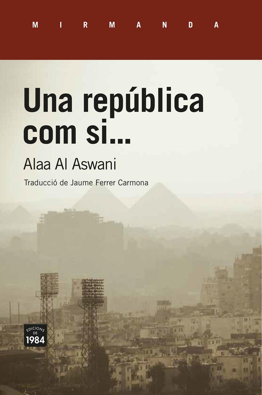 UNA REPÚBLICA COM SI... | 9788416987689 | AL ASWANI, ALAA | Llibreria La Font de Mimir - Llibreria online Barcelona - Comprar llibres català i castellà