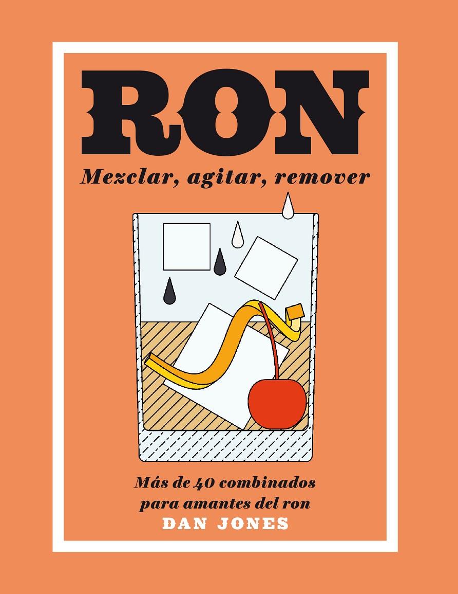 RON: MEZCLAR, AGITAR, REMOVER | 9788416407460 | JONES, DAN | Llibreria La Font de Mimir - Llibreria online Barcelona - Comprar llibres català i castellà