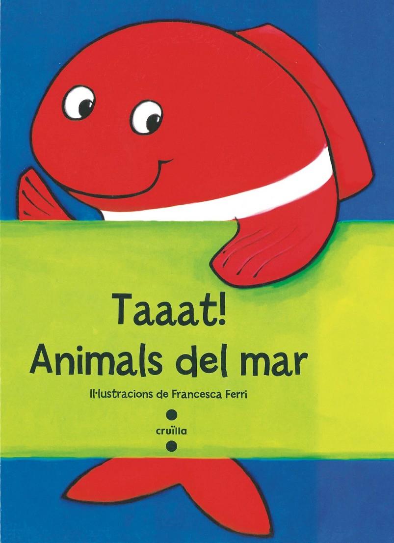 C-TAAAT!ANIMALS DEL MAR | 9788466137751 | FERRI, FRANCESCA | Llibreria La Font de Mimir - Llibreria online Barcelona - Comprar llibres català i castellà