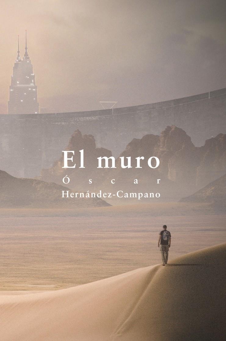MURO,EL | 9788418501128 | HERNÁNDEZ CAMPANO ÓSCAR | Llibreria La Font de Mimir - Llibreria online Barcelona - Comprar llibres català i castellà