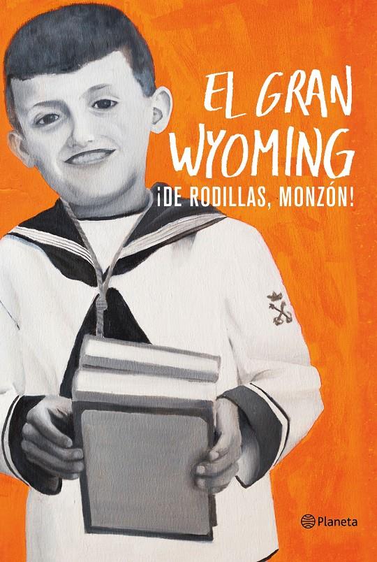 ¡DE RODILLAS, MONZÓN! | 9788408154921 | EL GRAN WYOMING | Llibreria La Font de Mimir - Llibreria online Barcelona - Comprar llibres català i castellà