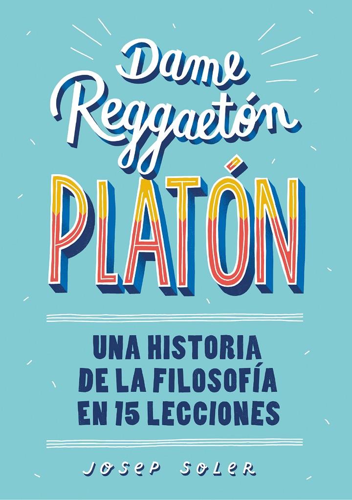 DAME REGGAETÓN, PLATÓN | 9788490439739 | SOLER, JOSEP | Llibreria La Font de Mimir - Llibreria online Barcelona - Comprar llibres català i castellà