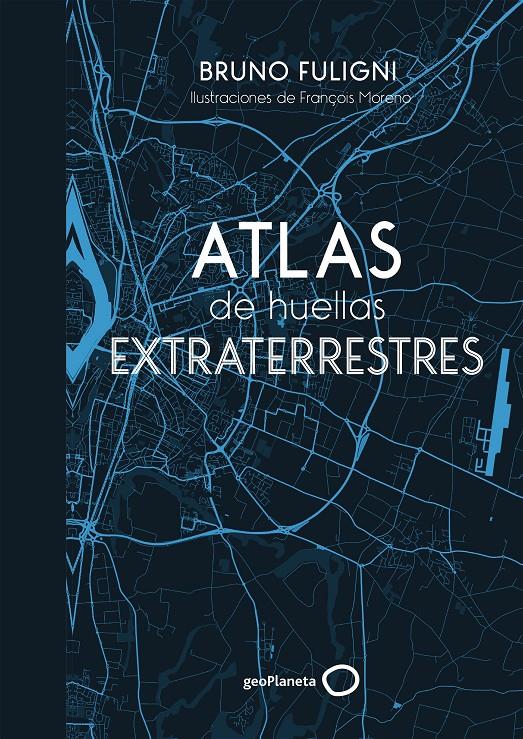 ATLAS DE HUELLAS EXTRATERRESTRES | 9788408184263 | FULIGNI, BRUNO | Llibreria La Font de Mimir - Llibreria online Barcelona - Comprar llibres català i castellà