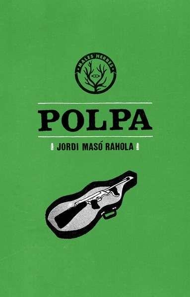POLPA | 9788494469947 | MASÓ RAHOLA, JORDI | Llibreria La Font de Mimir - Llibreria online Barcelona - Comprar llibres català i castellà