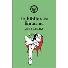 LA BIBLIOTECA FANTASMA | 9788494725890 | MASÓ RAHOLA, JORDI | Llibreria La Font de Mimir - Llibreria online Barcelona - Comprar llibres català i castellà