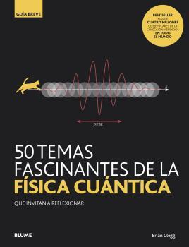 GB. 50 TEMAS FASCINANTES DE LA FÍSICA CUÁNTICA | 9788418075827 | CLEGG, BRIAN | Llibreria La Font de Mimir - Llibreria online Barcelona - Comprar llibres català i castellà
