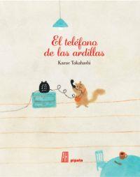 EL TELÉFONO DE LAS ARDILLAS | 9788492857814 | KAZUE TAKAHASHI | Llibreria La Font de Mimir - Llibreria online Barcelona - Comprar llibres català i castellà