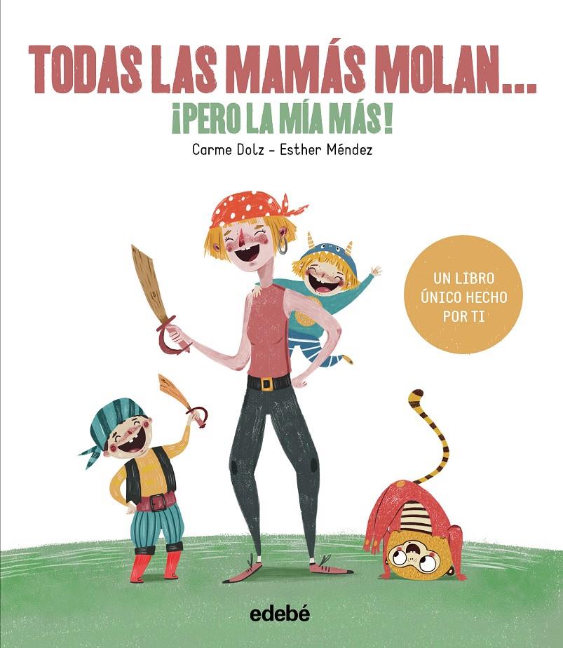 TODAS LAS MAMÁS MOLAN, ¡PERO LA MÍA MÁS! | 9788468334257 | DOLZ PEIDRÓ, CARME | Llibreria La Font de Mimir - Llibreria online Barcelona - Comprar llibres català i castellà